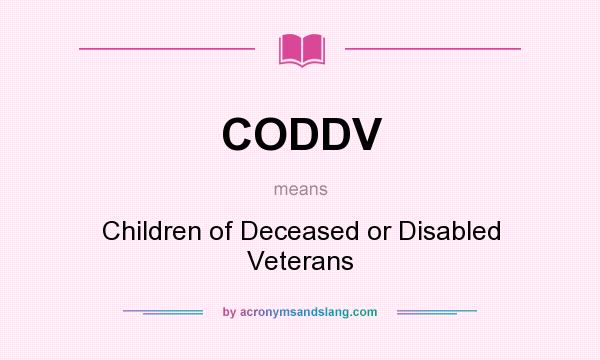 What does CODDV mean? It stands for Children of Deceased or Disabled Veterans