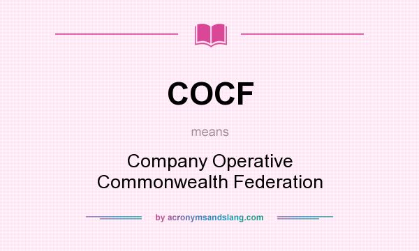 What does COCF mean? It stands for Company Operative Commonwealth Federation