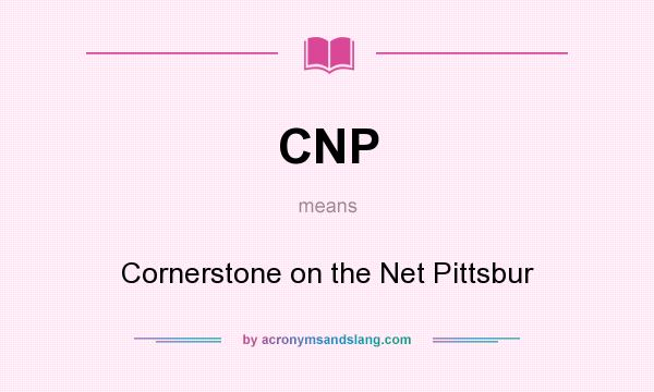 What does CNP mean? It stands for Cornerstone on the Net Pittsbur