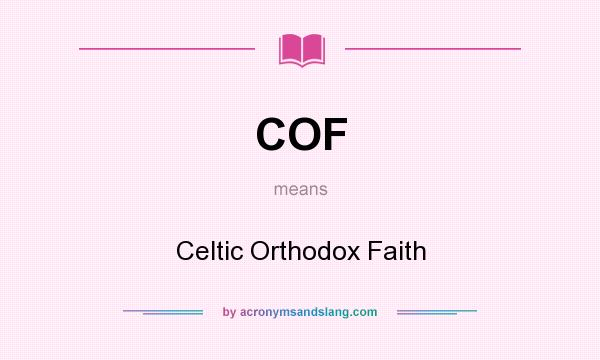 What does COF mean? It stands for Celtic Orthodox Faith