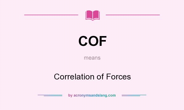What does COF mean? It stands for Correlation of Forces