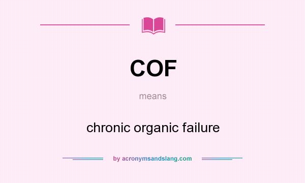 What does COF mean? It stands for chronic organic failure