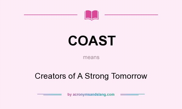 What does COAST mean? It stands for Creators of A Strong Tomorrow