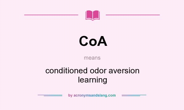 What does CoA mean? It stands for conditioned odor aversion learning