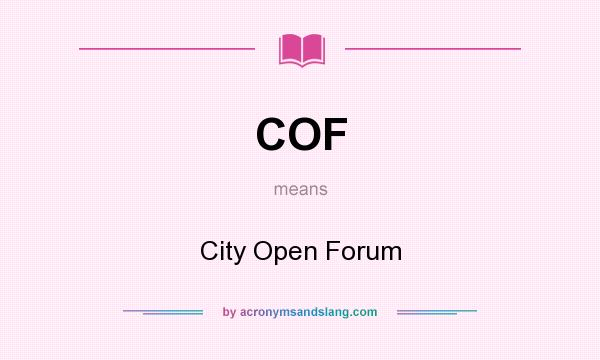 What does COF mean? It stands for City Open Forum