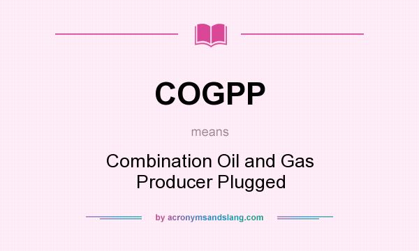 What does COGPP mean? It stands for Combination Oil and Gas Producer Plugged