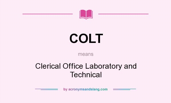 What does COLT mean? It stands for Clerical Office Laboratory and Technical