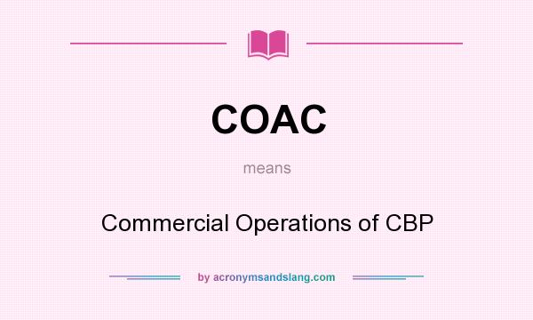 What does COAC mean? It stands for Commercial Operations of CBP