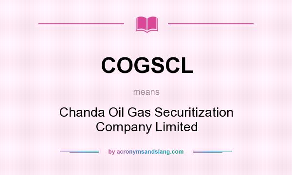 What does COGSCL mean? It stands for Chanda Oil Gas Securitization Company Limited