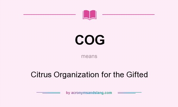 What does COG mean? It stands for Citrus Organization for the Gifted
