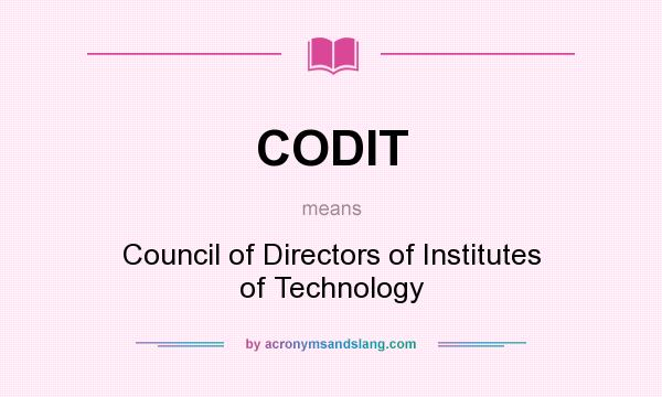 What does CODIT mean? It stands for Council of Directors of Institutes of Technology