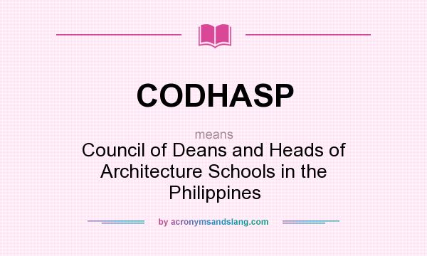 What does CODHASP mean? It stands for Council of Deans and Heads of Architecture Schools in the Philippines