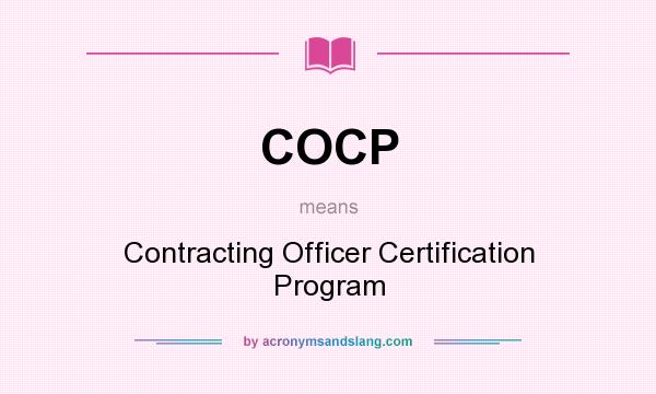 What does COCP mean? It stands for Contracting Officer Certification Program