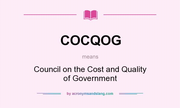 What does COCQOG mean? It stands for Council on the Cost and Quality of Government