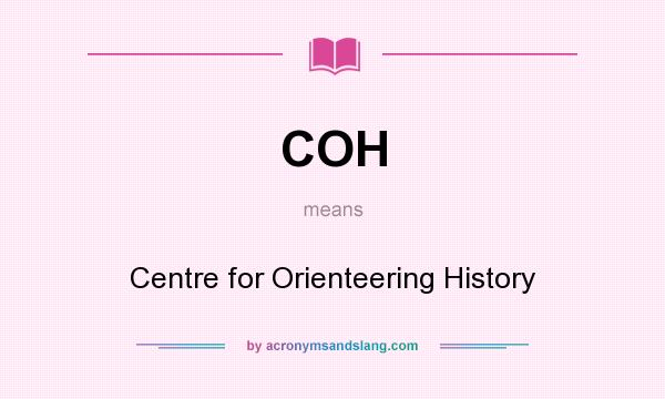 What does COH mean? It stands for Centre for Orienteering History