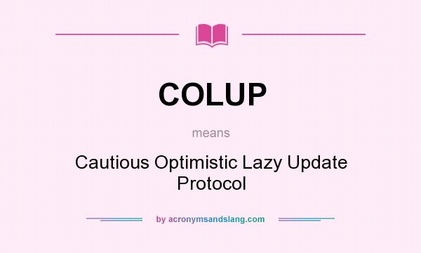What does COLUP mean? It stands for Cautious Optimistic Lazy Update Protocol