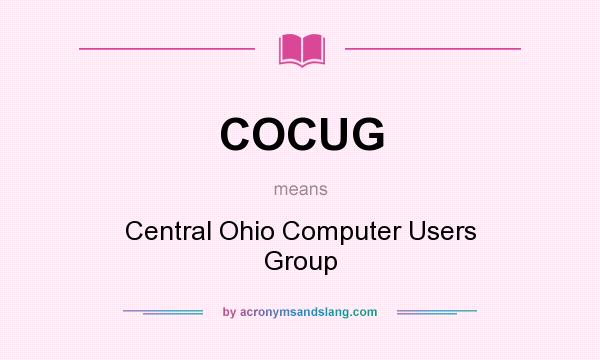 What does COCUG mean? It stands for Central Ohio Computer Users Group