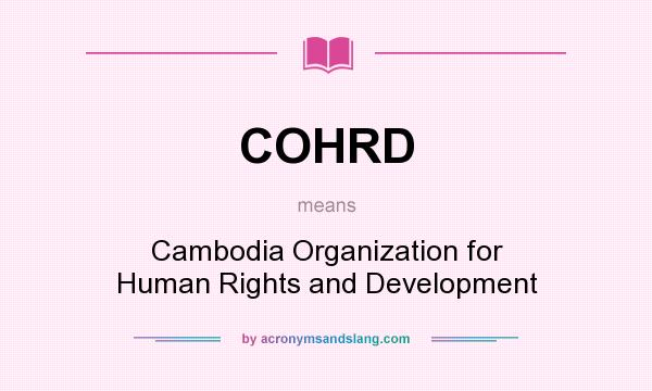 What does COHRD mean? It stands for Cambodia Organization for Human Rights and Development