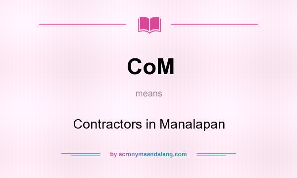 What does CoM mean? It stands for Contractors in Manalapan