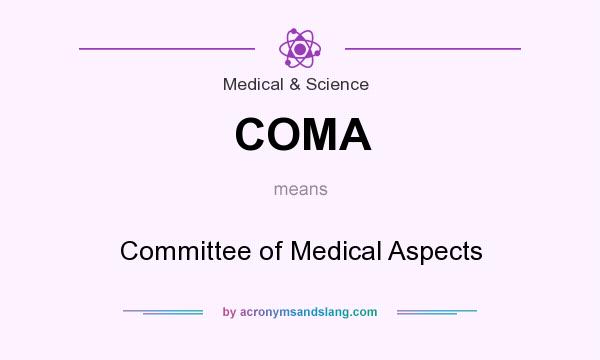 What does COMA mean? It stands for Committee of Medical Aspects