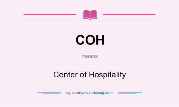 What does COH mean? It stands for Center of Hospitality