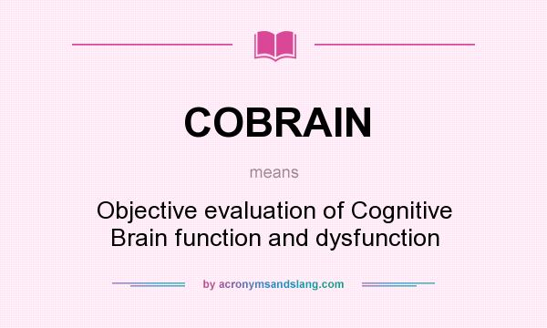 What does COBRAIN mean? It stands for Objective evaluation of Cognitive Brain function and dysfunction