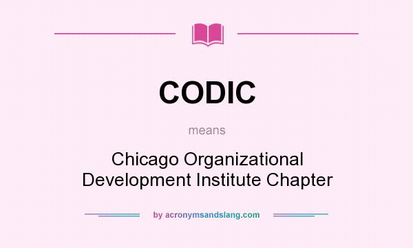 What does CODIC mean? It stands for Chicago Organizational Development Institute Chapter