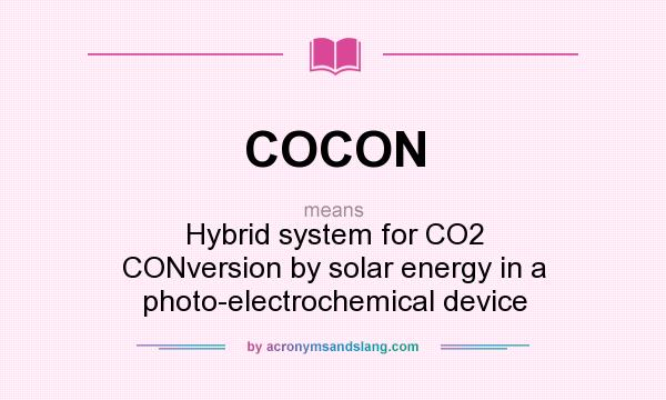 What does COCON mean? It stands for Hybrid system for CO2 CONversion by solar energy in a photo-electrochemical device