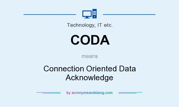 What does CODA mean? It stands for Connection Oriented Data Acknowledge