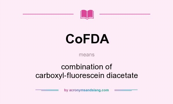 What does CoFDA mean? It stands for combination of carboxyl-fluorescein diacetate