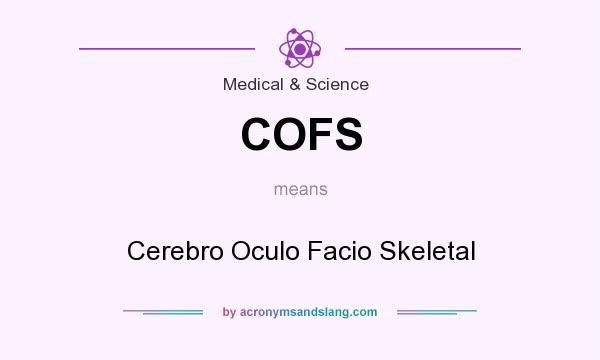 What does COFS mean? It stands for Cerebro Oculo Facio Skeletal