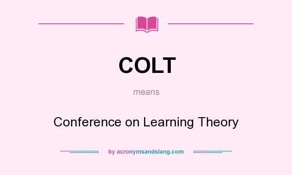 What does COLT mean? It stands for Conference on Learning Theory