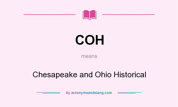 What does COH mean? It stands for Chesapeake and Ohio Historical