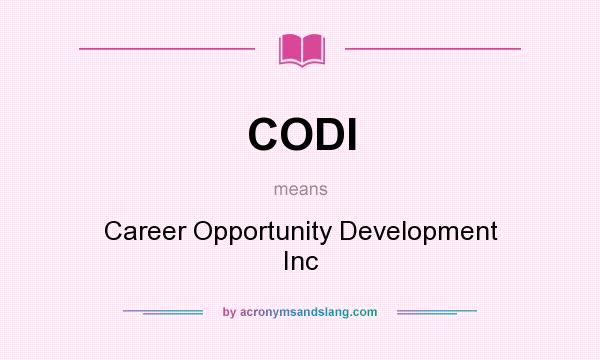What does CODI mean? It stands for Career Opportunity Development Inc