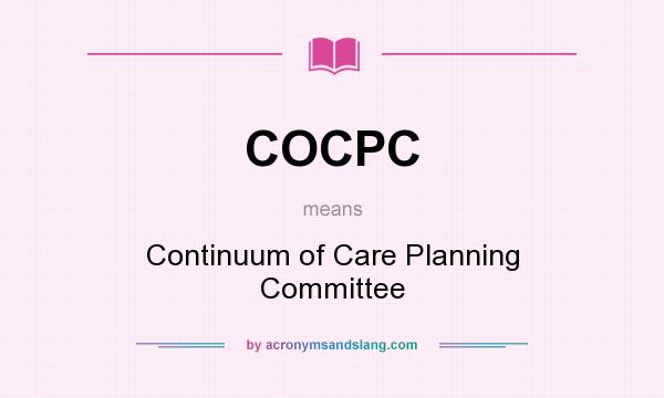 What does COCPC mean? It stands for Continuum of Care Planning Committee