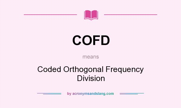 What does COFD mean? It stands for Coded Orthogonal Frequency Division