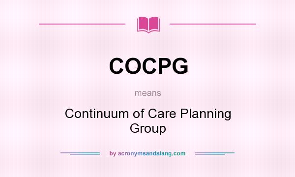 What does COCPG mean? It stands for Continuum of Care Planning Group