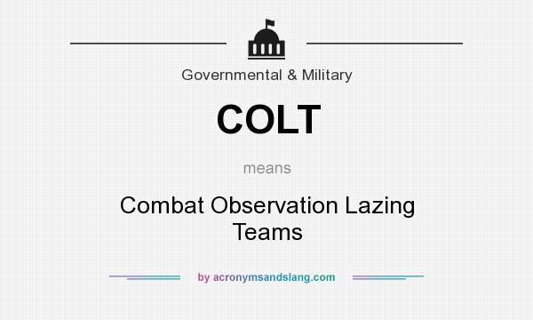 What does COLT mean? It stands for Combat Observation Lazing Teams