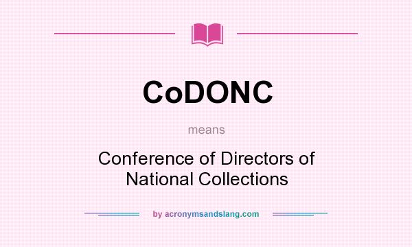 What does CoDONC mean? It stands for Conference of Directors of National Collections