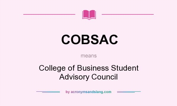 What does COBSAC mean? It stands for College of Business Student Advisory Council