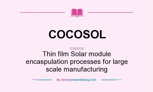 What does COCOSOL mean? It stands for Thin film Solar module encaspulation processes for large scale manufacturing
