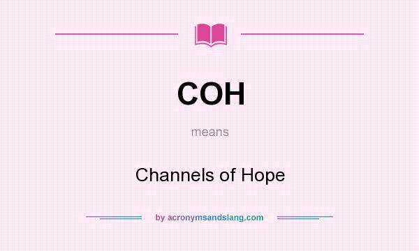 What does COH mean? It stands for Channels of Hope