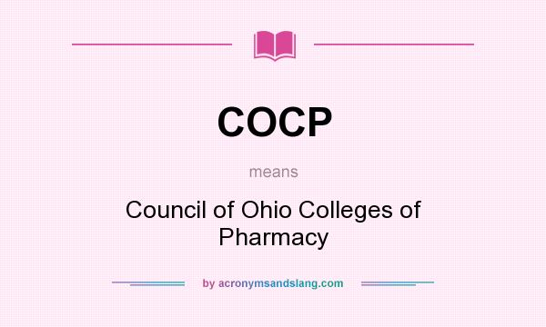 What does COCP mean? It stands for Council of Ohio Colleges of Pharmacy