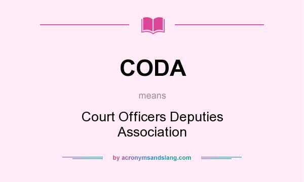 What does CODA mean? It stands for Court Officers Deputies Association