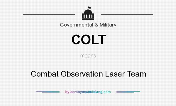 What does COLT mean? It stands for Combat Observation Laser Team
