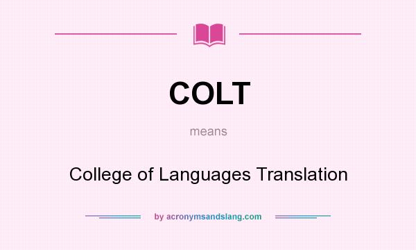 What does COLT mean? It stands for College of Languages Translation