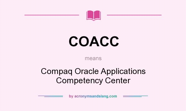 What does COACC mean? It stands for Compaq Oracle Applications Competency Center