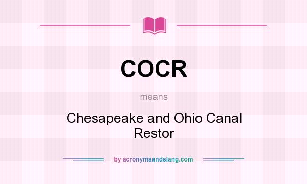 What does COCR mean? It stands for Chesapeake and Ohio Canal Restor