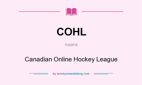 What does COHL mean? It stands for Canadian Online Hockey League