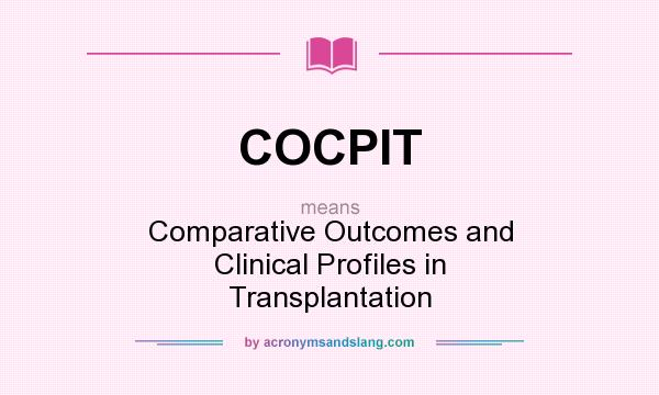 What does COCPIT mean? It stands for Comparative Outcomes and Clinical Profiles in Transplantation
